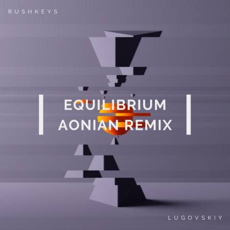 Picture of Equilibrium - Aonian Remix Rushkeys Lugovskiy Aonian  at Stereofox