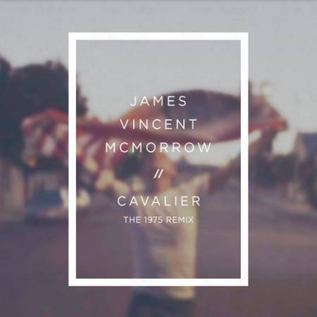 Picture of Cavalier (The 1975 remix) James Vincent McMorrow The 1975  at Stereofox