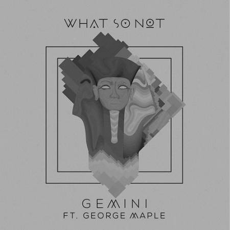 Picture of Gemini Ft. George Maple (Ekali Remix) What So Not  at Stereofox
