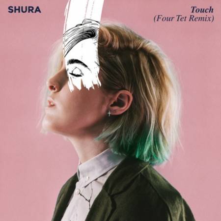 Picture of Touch (Four Tet Remix) Four Tet Shura  at Stereofox