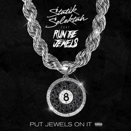 Picture of Put Jewels On it ft. Run The Jewels  Run The Jewels Statik Selektah  at Stereofox