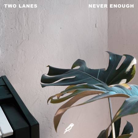 Picture of Never Enough TWO LANES  at Stereofox