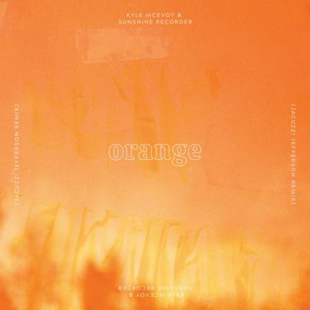 Picture of Orange (jacuzzi jefferson remix) Kyle McEvoy Sunshine Recorder jacuzzi jefferson  at Stereofox